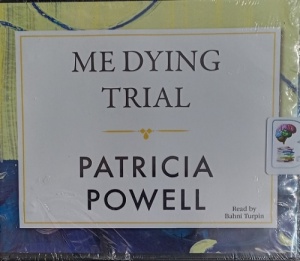 Me Dying Trial written by Patricia Powell performed by Bahni Turpin on Audio CD (Unabridged)